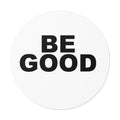 BE GOOD Round Vinyl Sticker inspired by Golden Globes pin button
