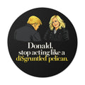 Disgruntled Pelican Phrase Round Sticker | Political Humorous Vinyl