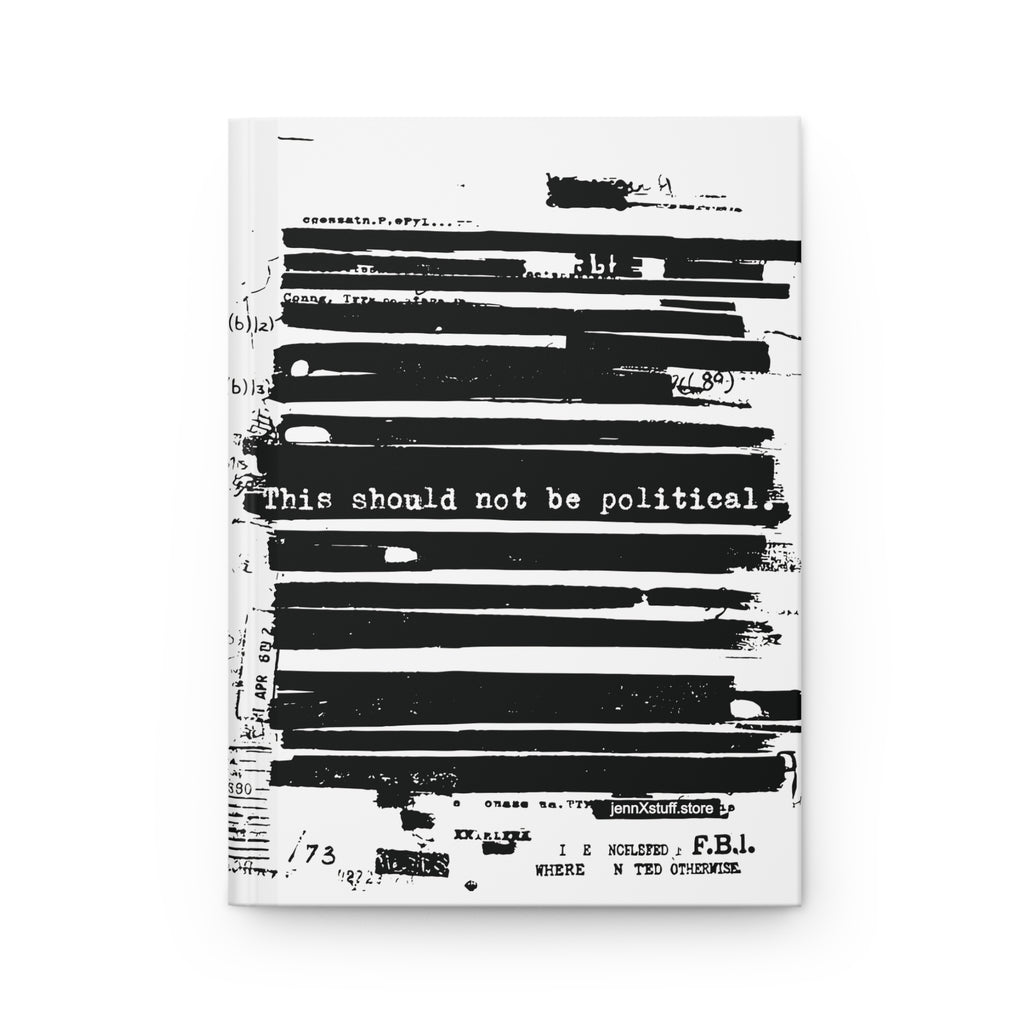 This Should Not Be Political Hardcover Journal | Redacted Document Notebook