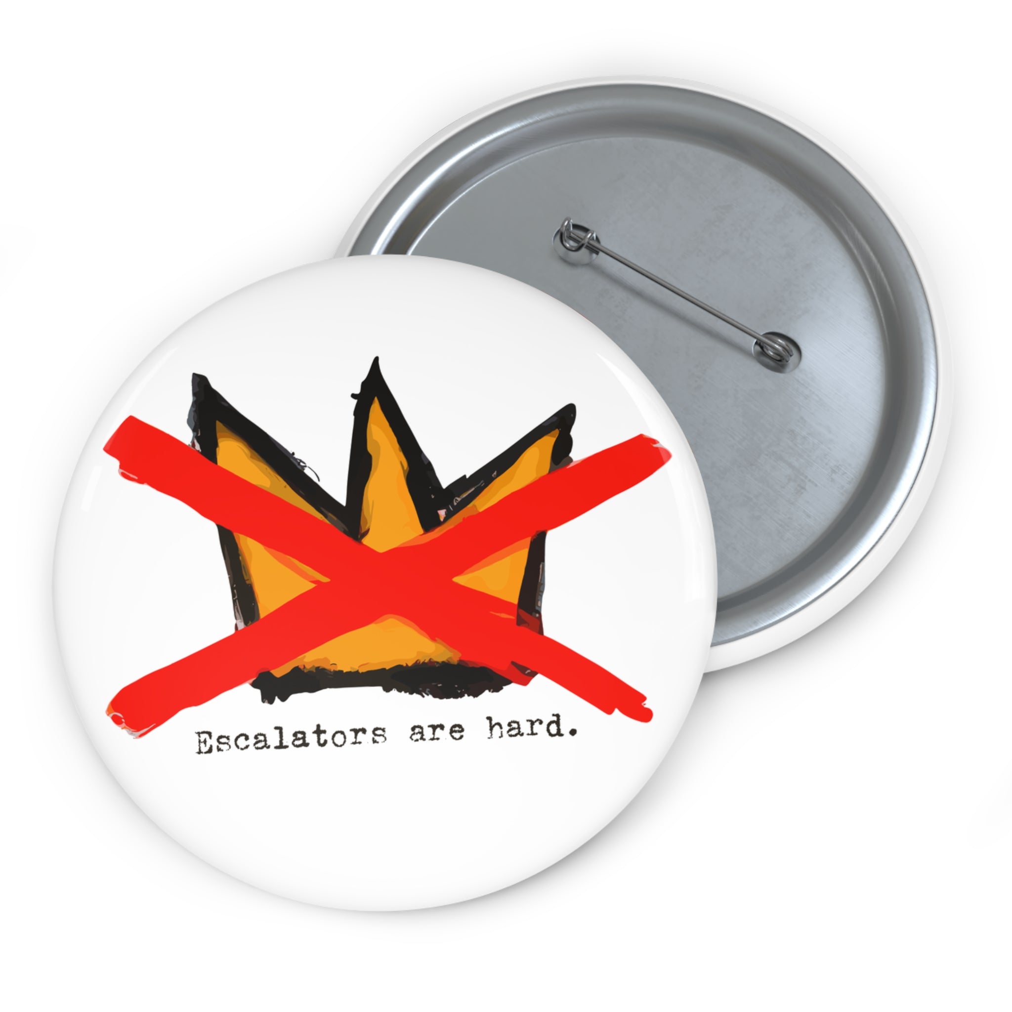 No Kings - "Escalators Are Hard" - Anti Trump Pin Button Protest Statement