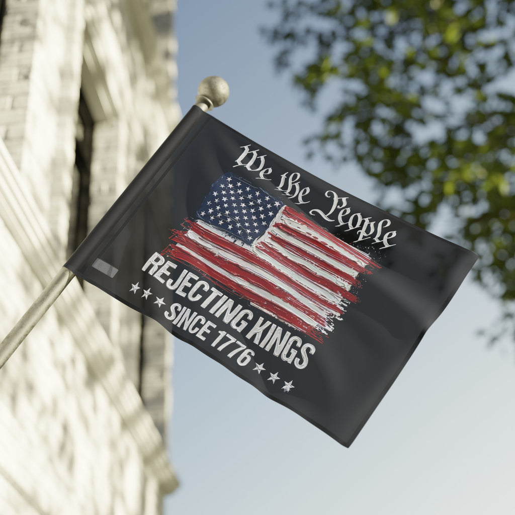 No Kings Flag I Thick Paint Apperance I We the People America Rejecting Kings Since 1776 Flag