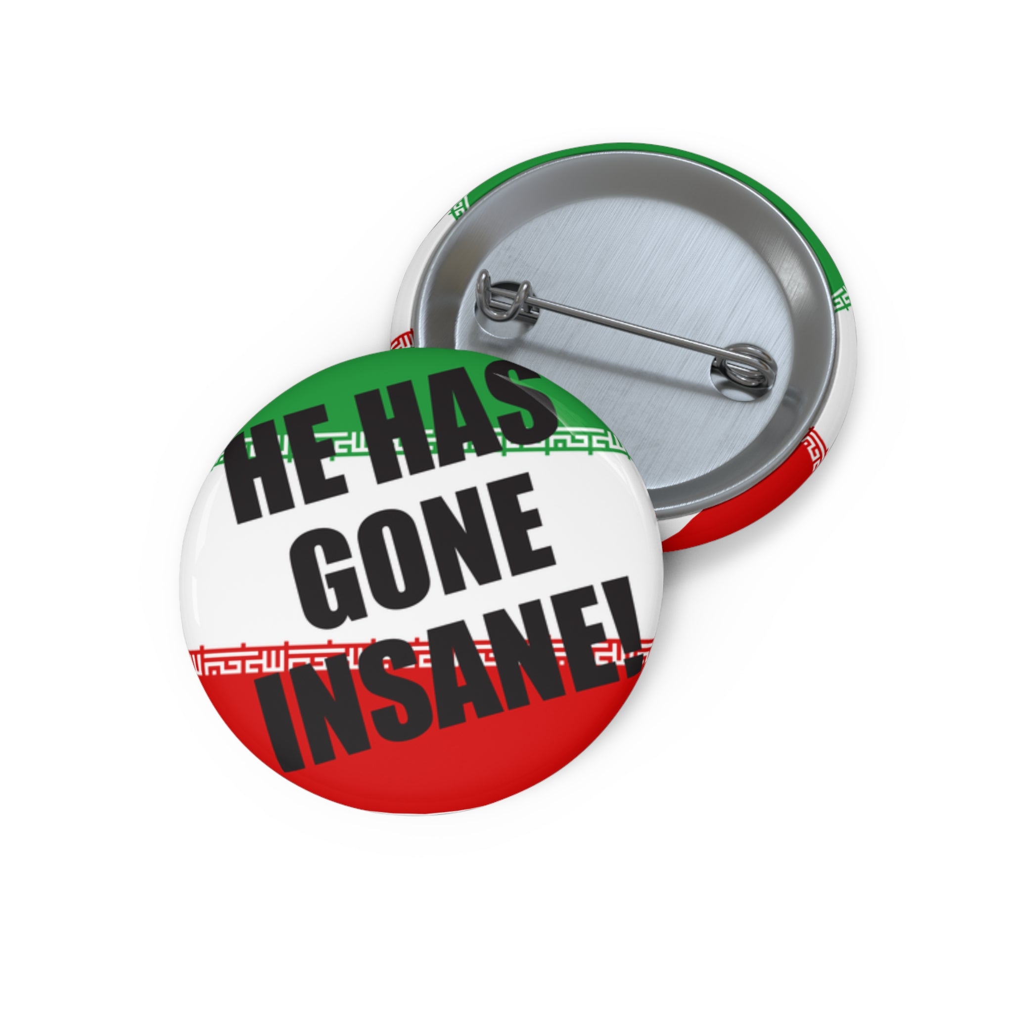 He Has Gone Insane button Pin