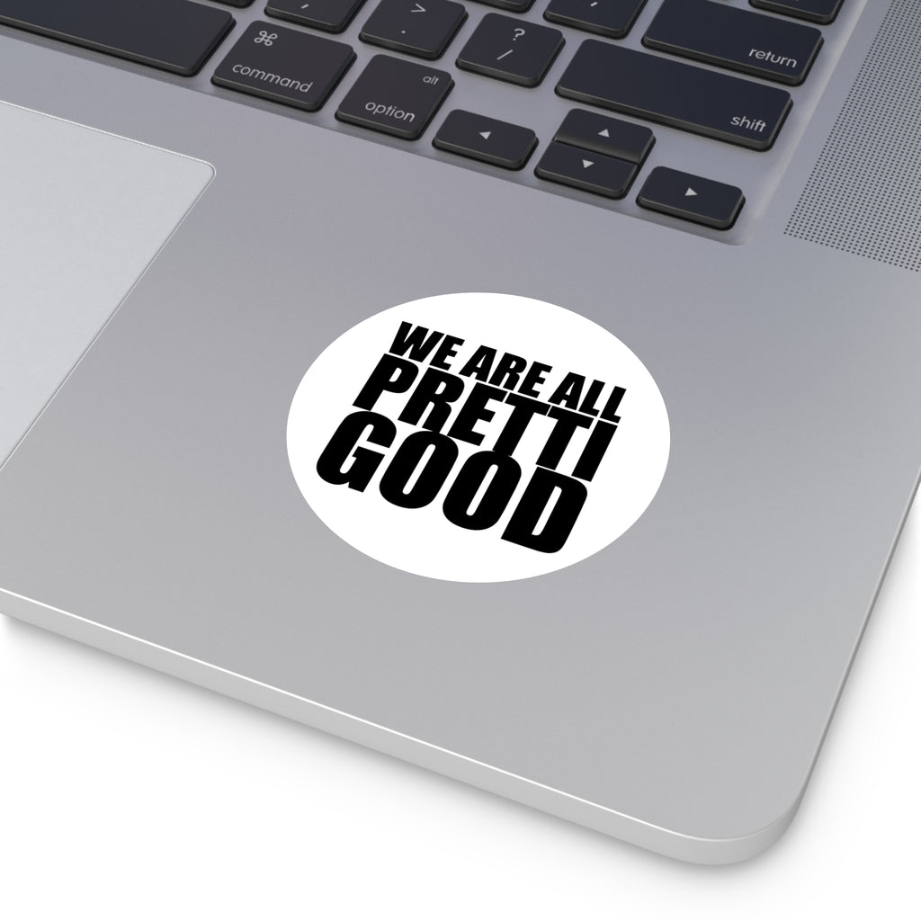 We Are All Pretti Good outdoor sticker | vinyl anti ICE protest sticker