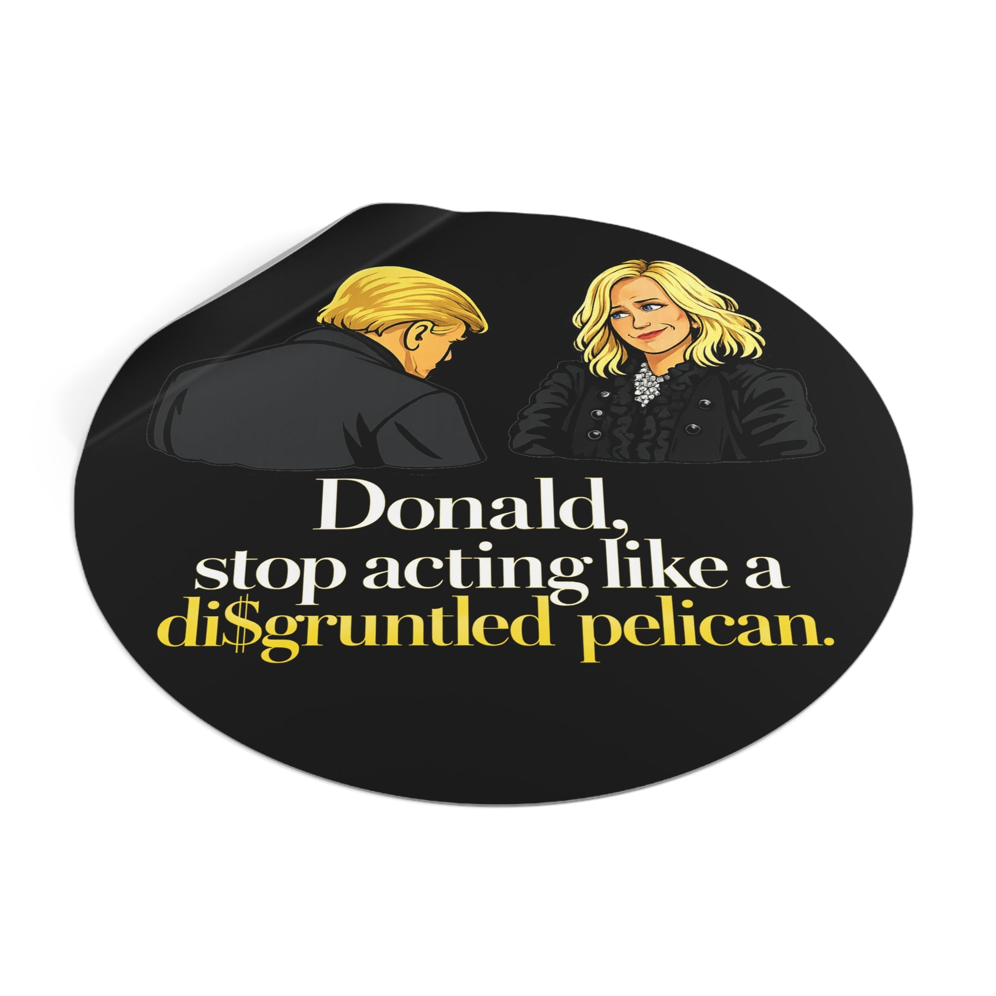 Disgruntled Pelican Phrase Round Sticker | Political Humorous Vinyl