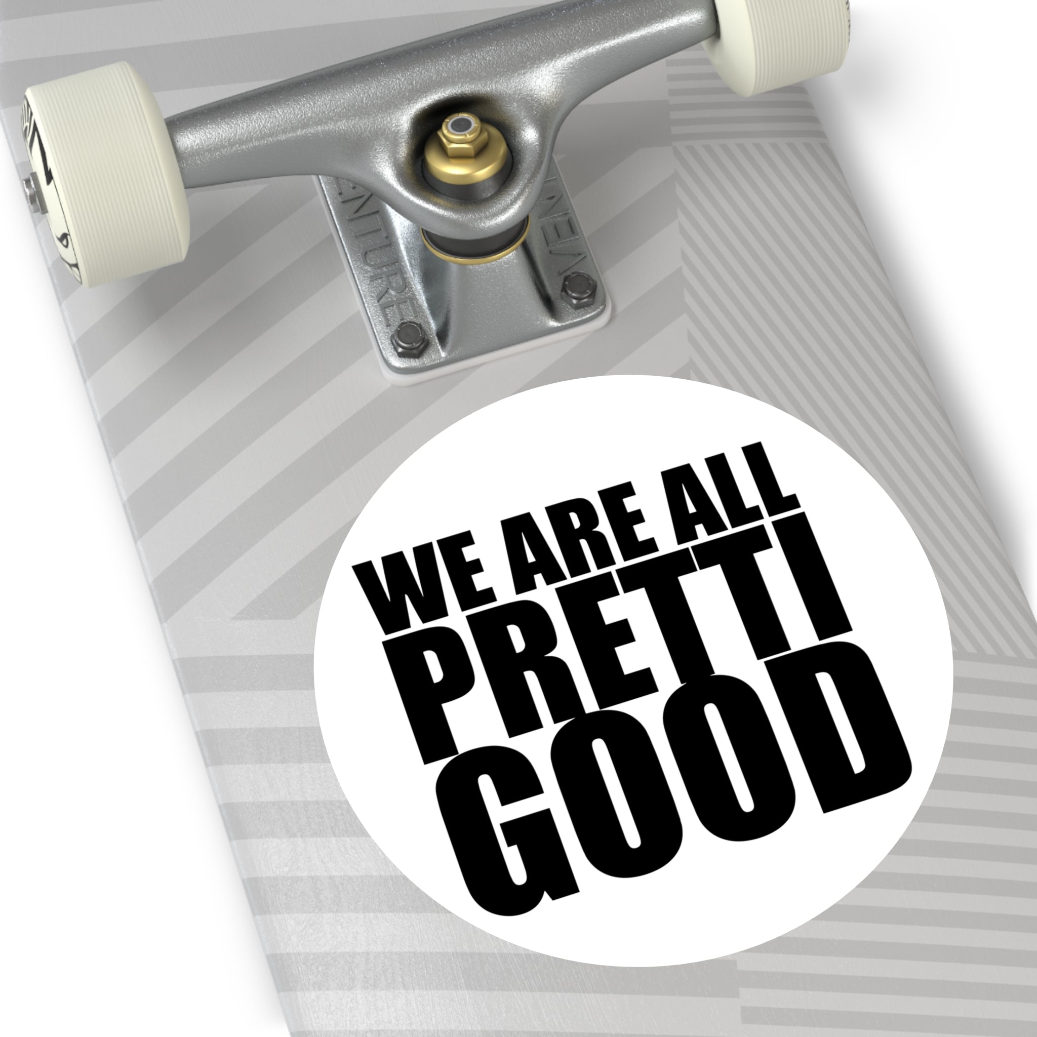 We Are All Pretti Good outdoor sticker | vinyl anti ICE protest sticker
