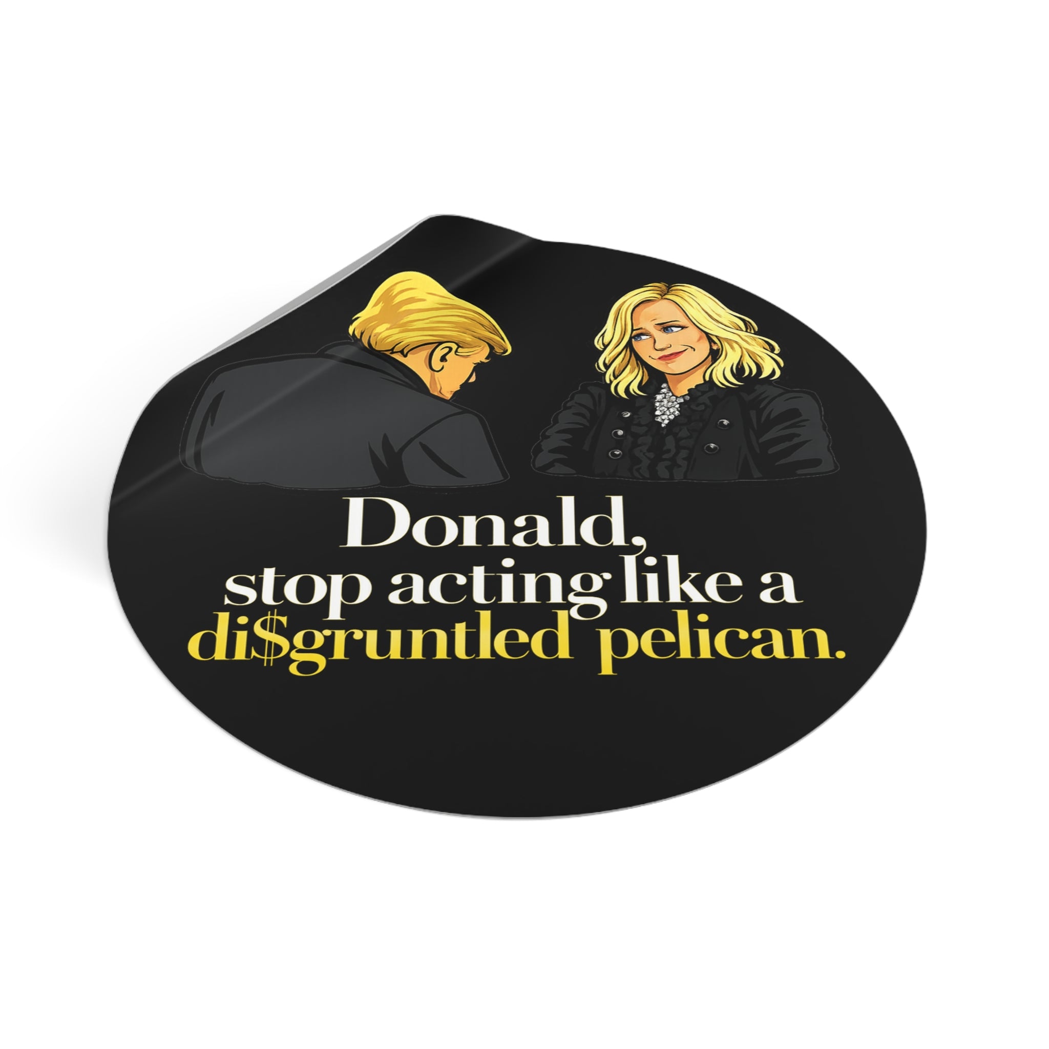 Disgruntled Pelican Phrase Round Sticker | Political Humorous Vinyl