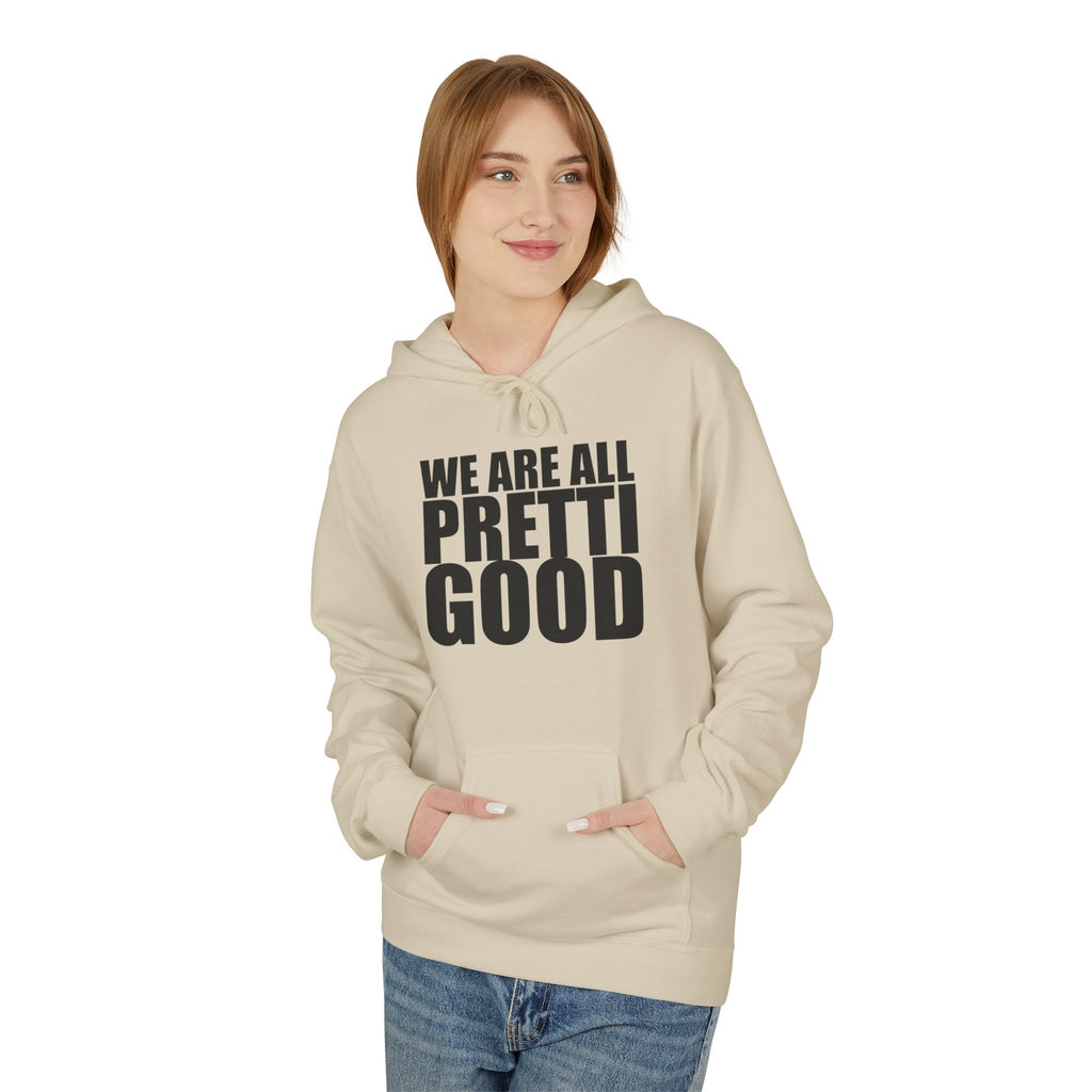 We Are All Pretti Good Hoodie | Ten Colors Bold Text Typography