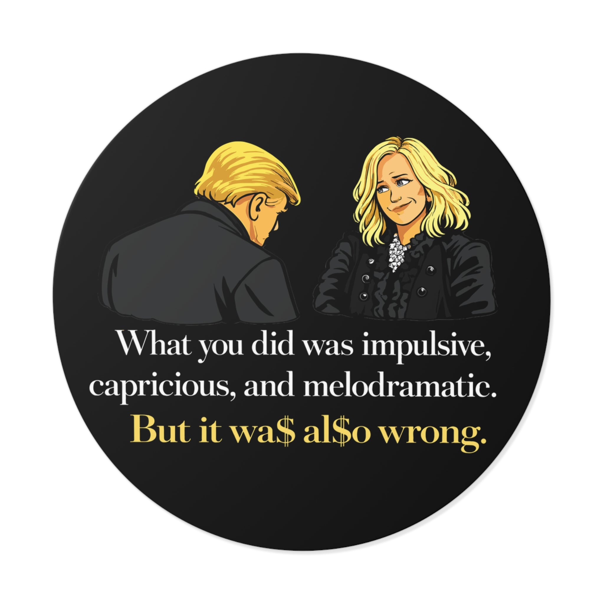 Melodramatic Quote Round Vinyl Sticker | Political Satire Illustration