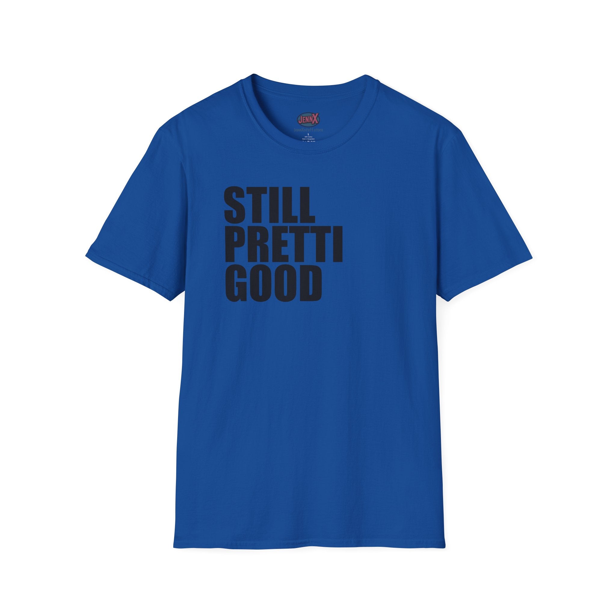 Still Pretti Good T-Shirt | Bold Text Graphic Tee