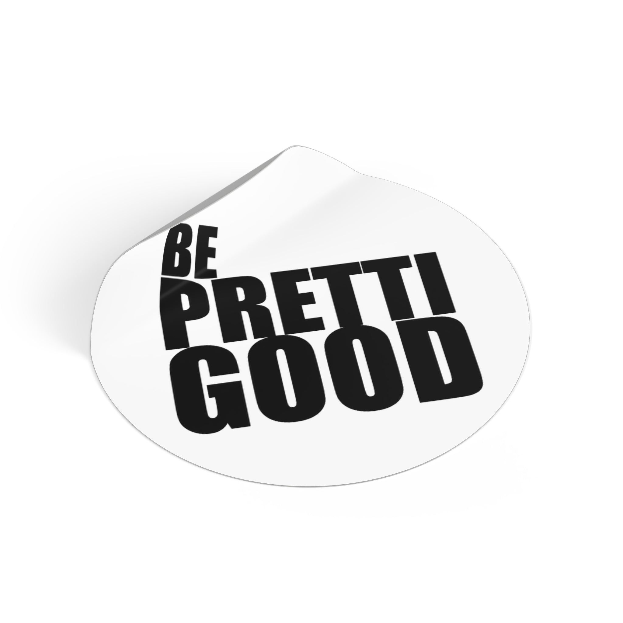 Be Pretti Good Round Sticker | Anti ICE Vinyl Sticker