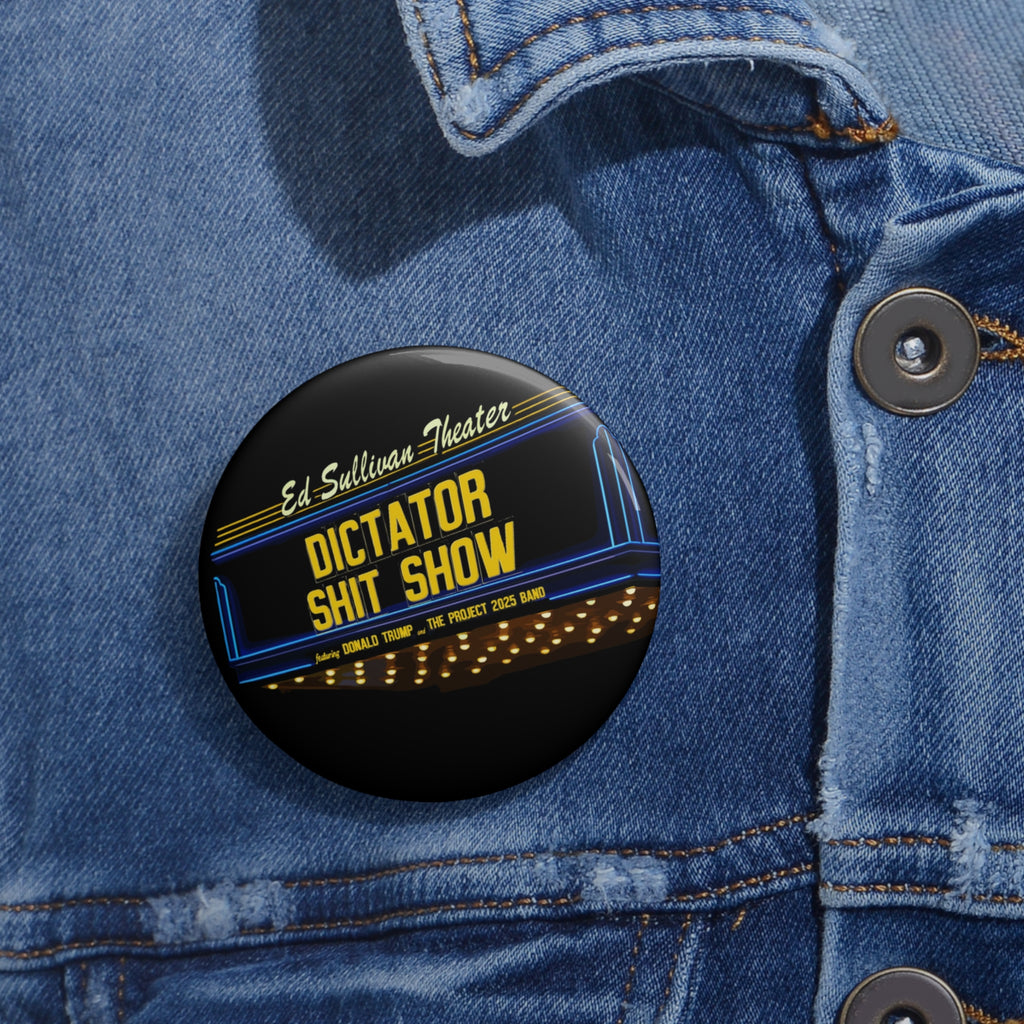 Trump is Destroying America with the Dictator Shit Show I Pin Button | Original Art