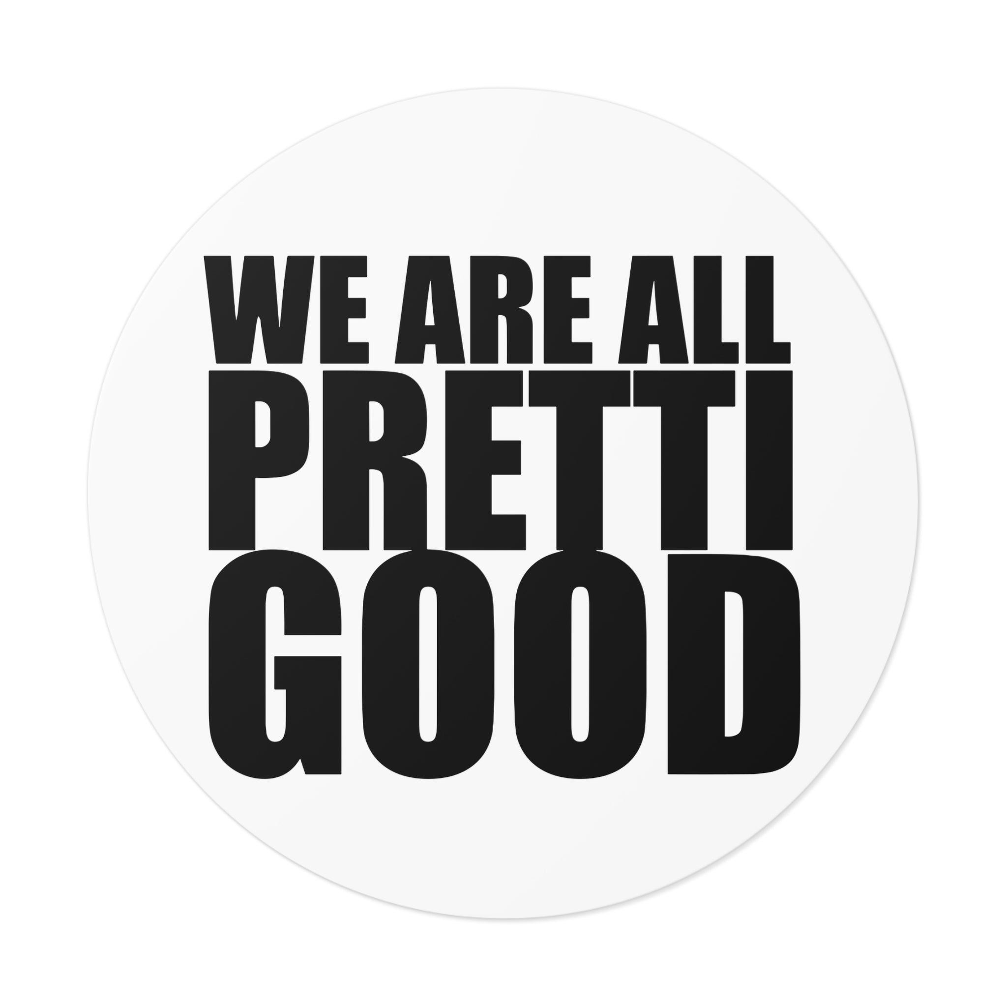 We Are All Pretti Good outdoor sticker | vinyl anti ICE protest sticker