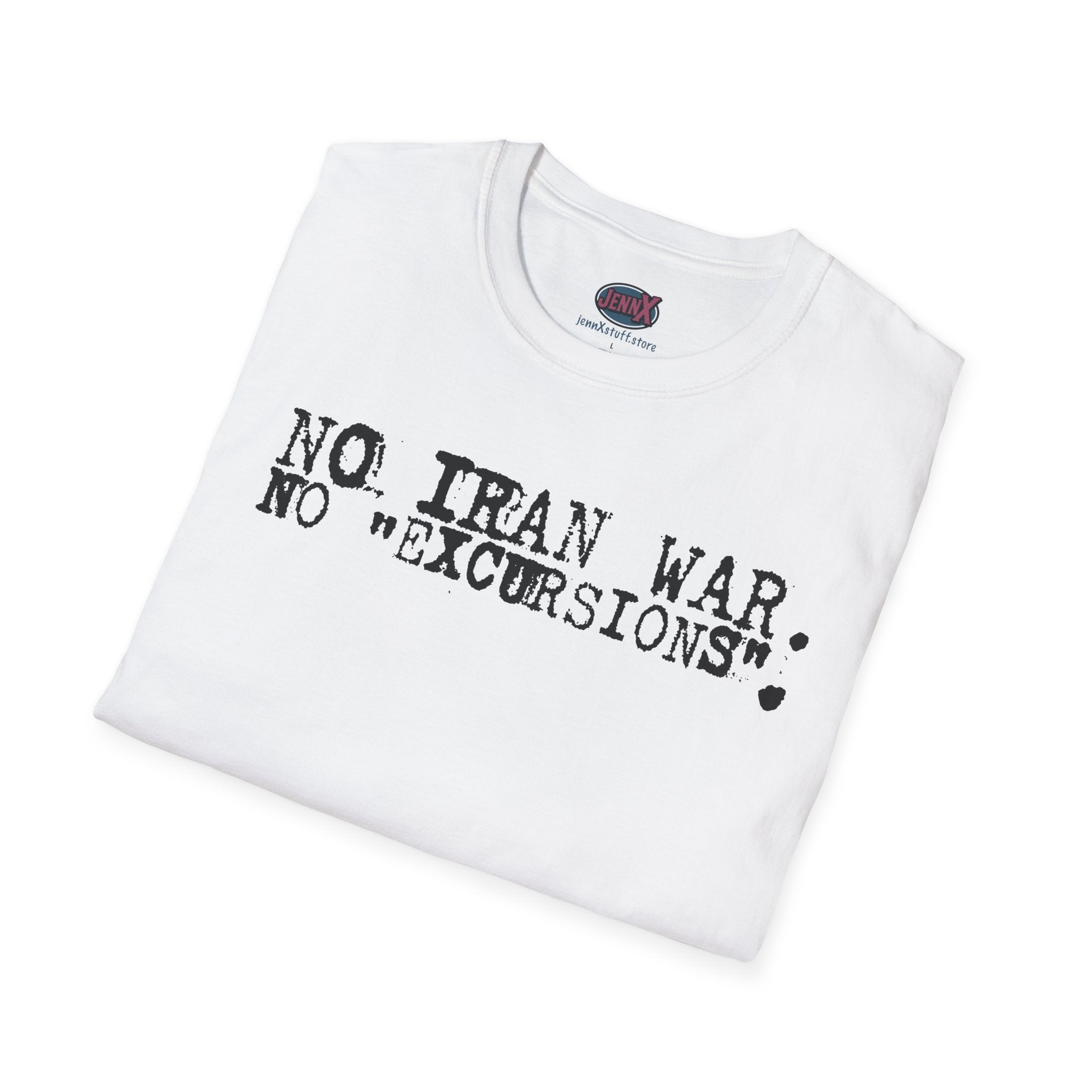 No Iran War No "Excursions" T-Shirt | Anti-War Political Tee