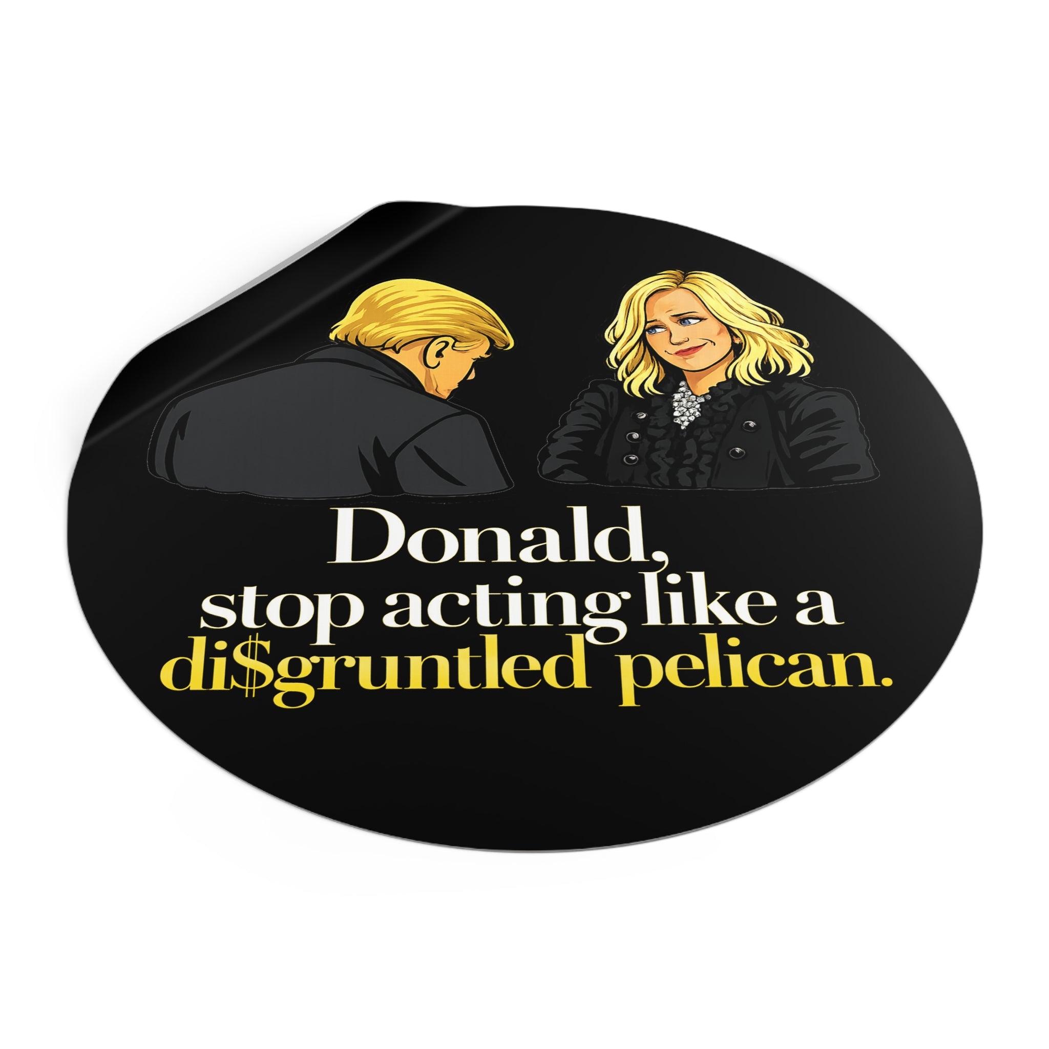 Disgruntled Pelican Phrase Round Sticker | Political Humorous Vinyl