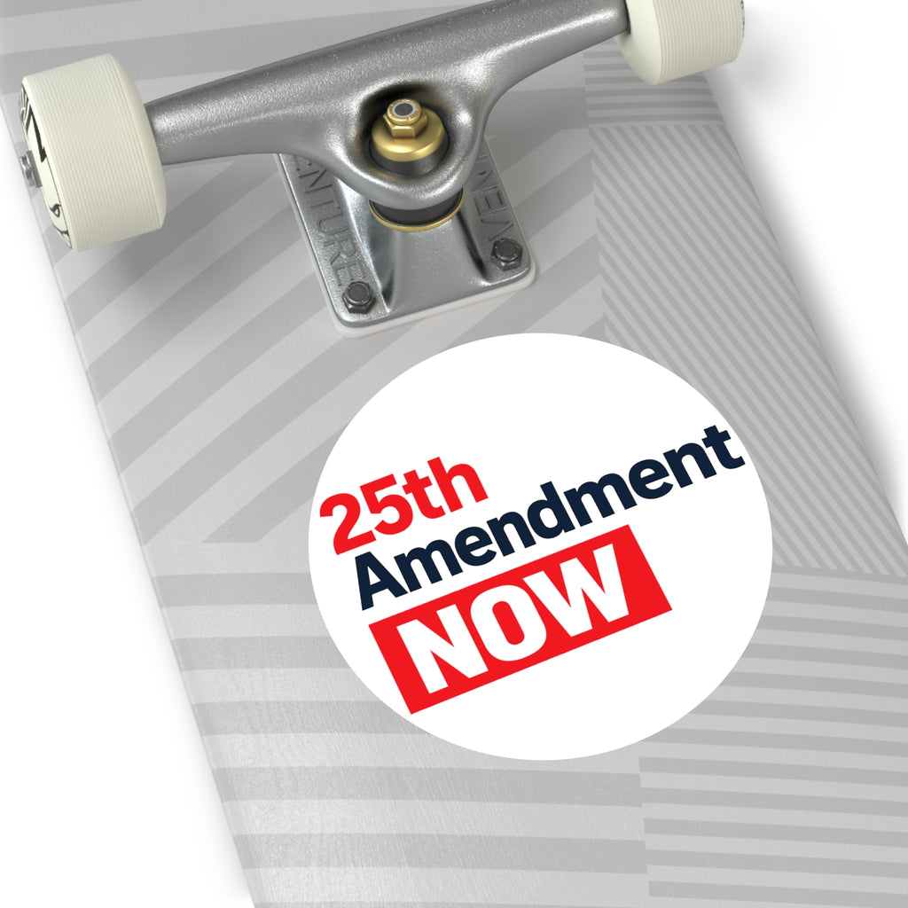 25th Amendment NOW Round Vinyl Sticker | Political Statement, Protest Decal