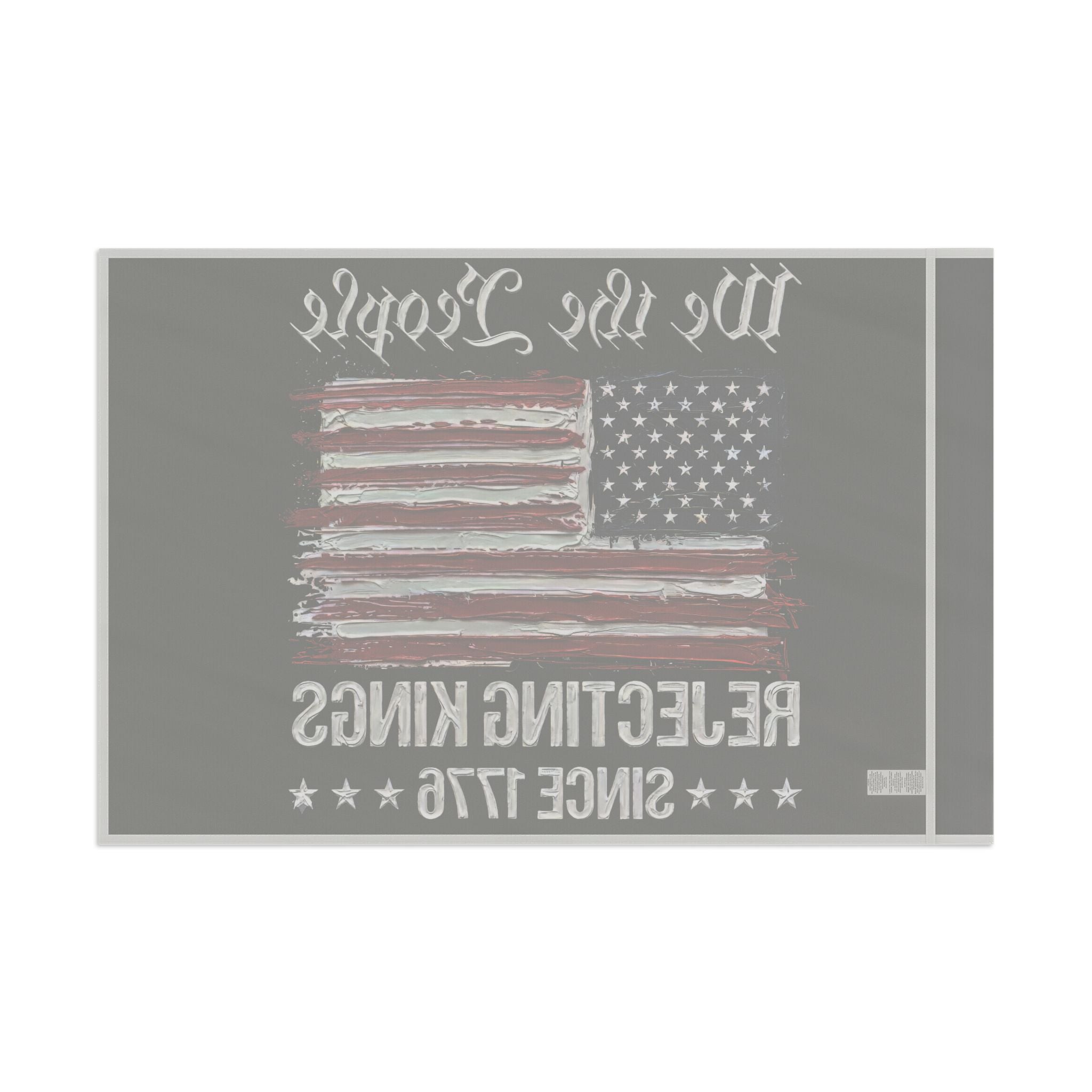 No Kings Flag I Thick Paint Apperance I We the People America Rejecting Kings Since 1776 Flag