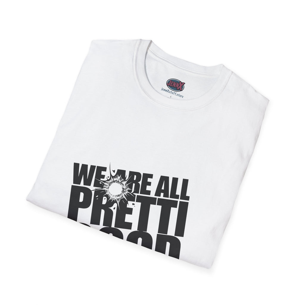 We Are All Pretti Good T-Shirt | Anti-ICE protest shirt