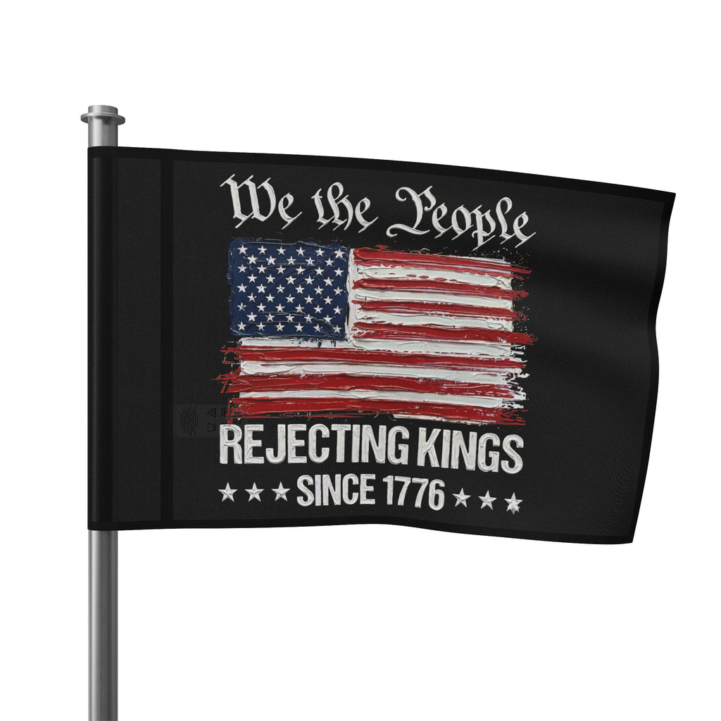 No Kings Flag I Thick Paint Apperance I We the People America Rejecting Kings Since 1776 Flag