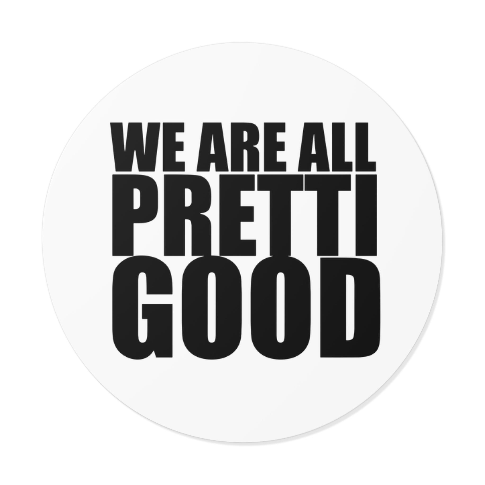 We Are All Pretti Good outdoor sticker | vinyl anti ICE protest sticker
