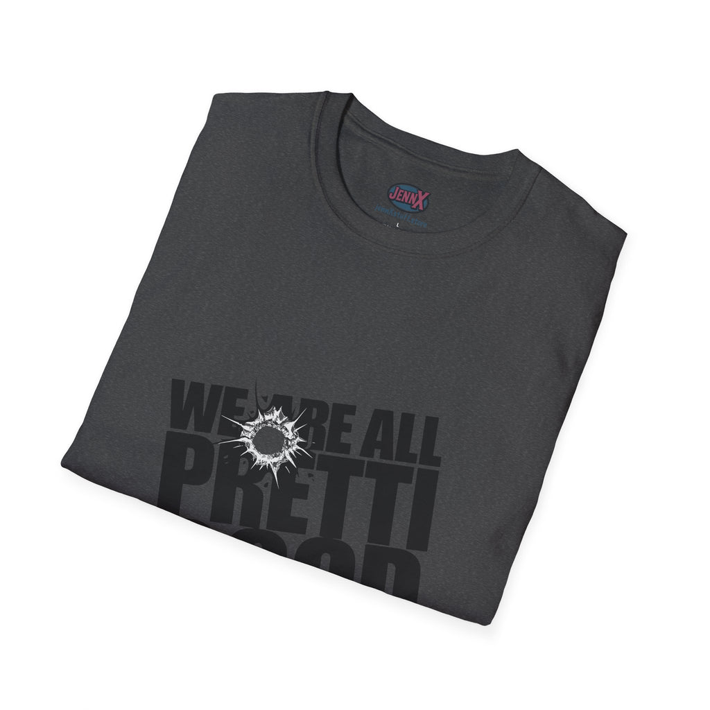 We Are All Pretti Good T-Shirt | Anti-ICE protest shirt