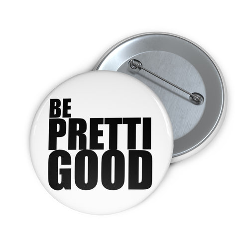 Be Pretti Good button pin | Custom Pin