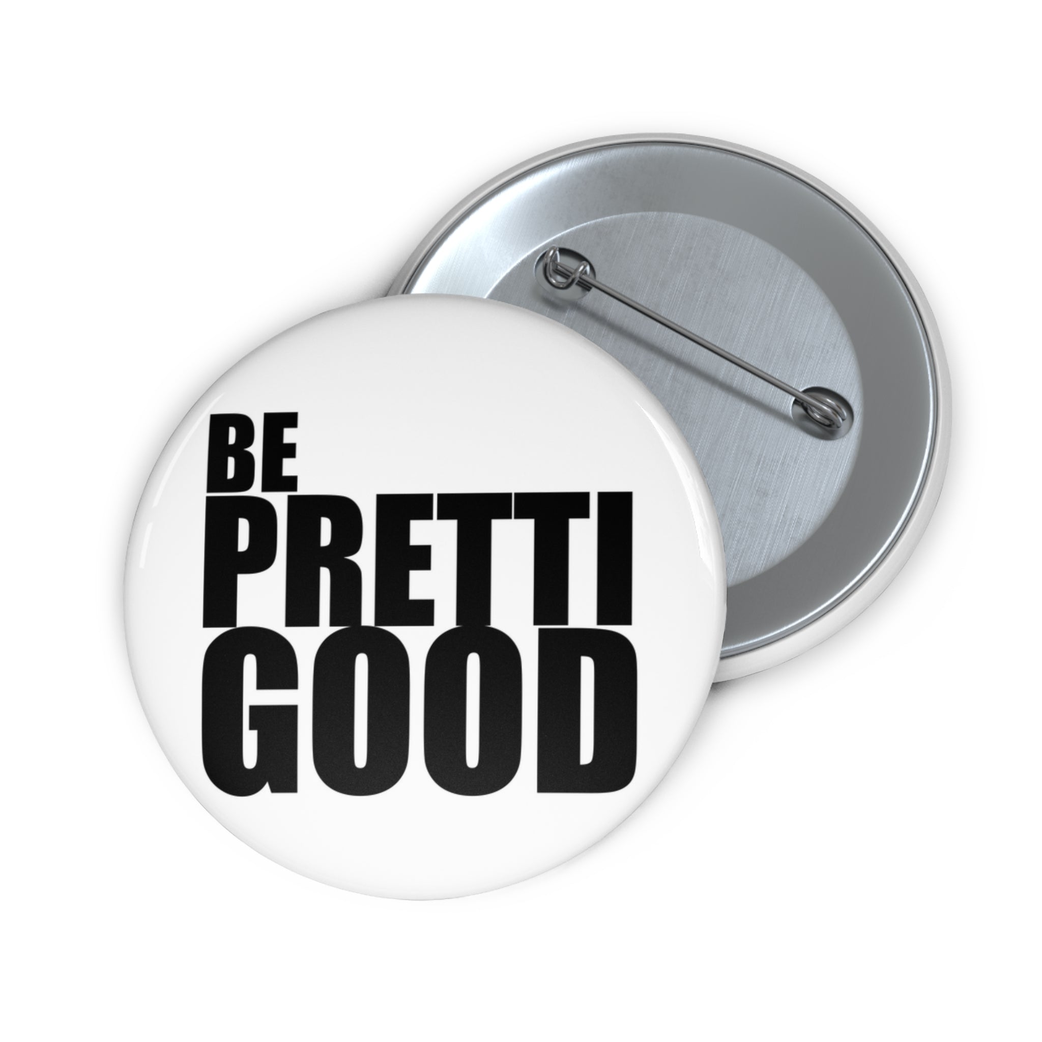 Be Pretti Good button pin | Custom Pin
