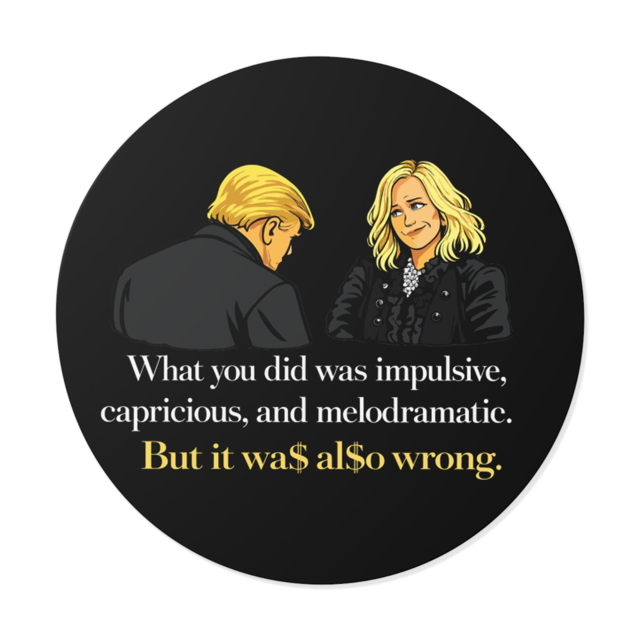 Melodramatic Quote Round Vinyl Sticker | Political Satire Illustration