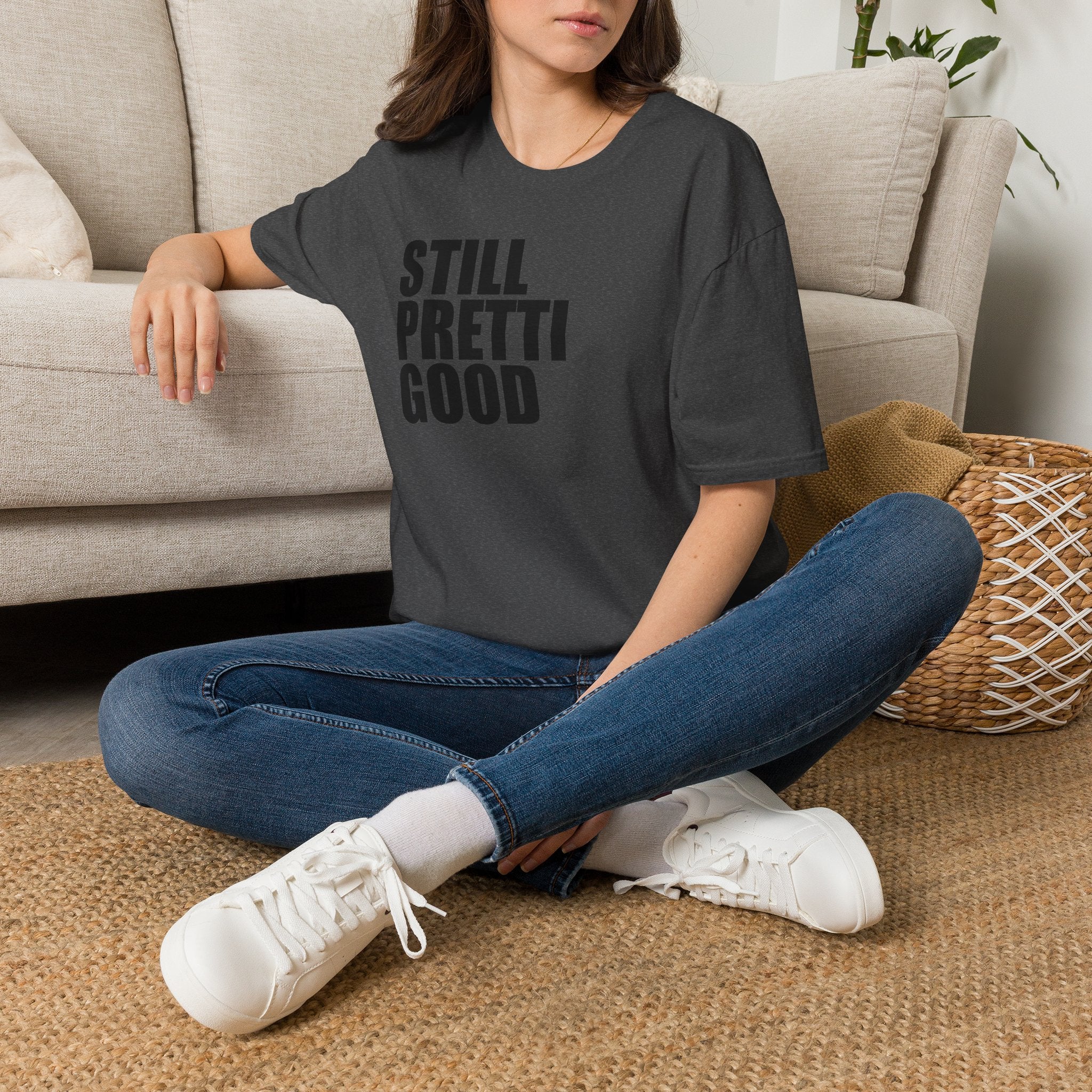 Still Pretti Good T-Shirt | Bold Text Graphic Tee
