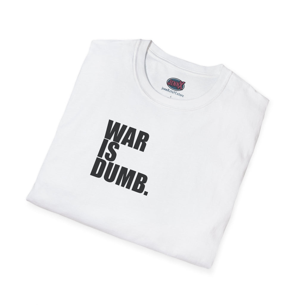 WAR IS DUMB text tee, T-Shirt | Anti War Statement, Minimalist Typography