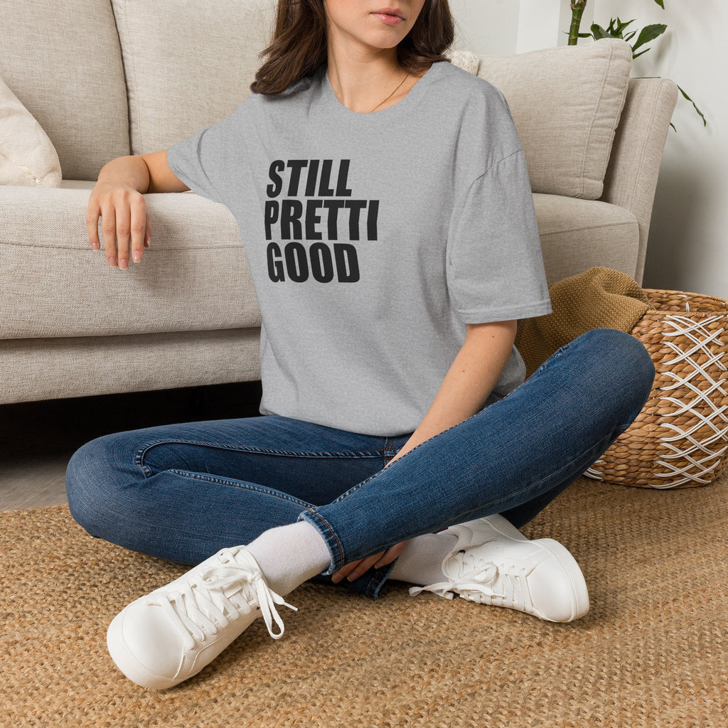 Still Pretti Good T-Shirt | Bold Text Graphic Tee