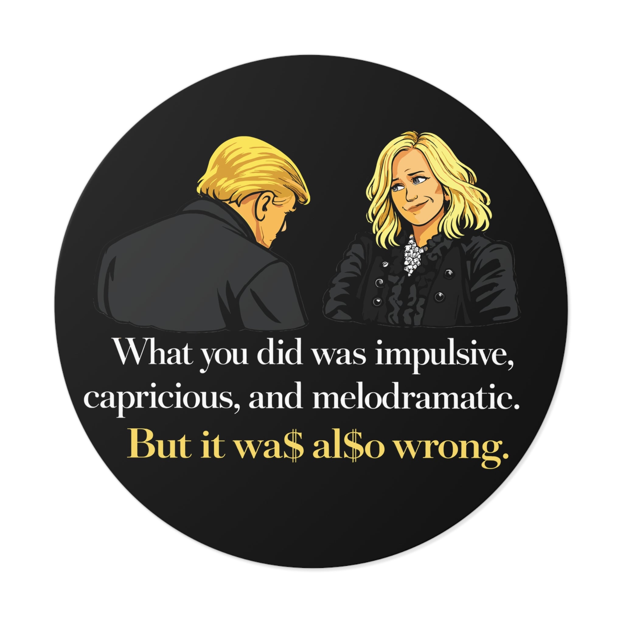 Melodramatic Quote Round Vinyl Sticker | Political Satire Illustration