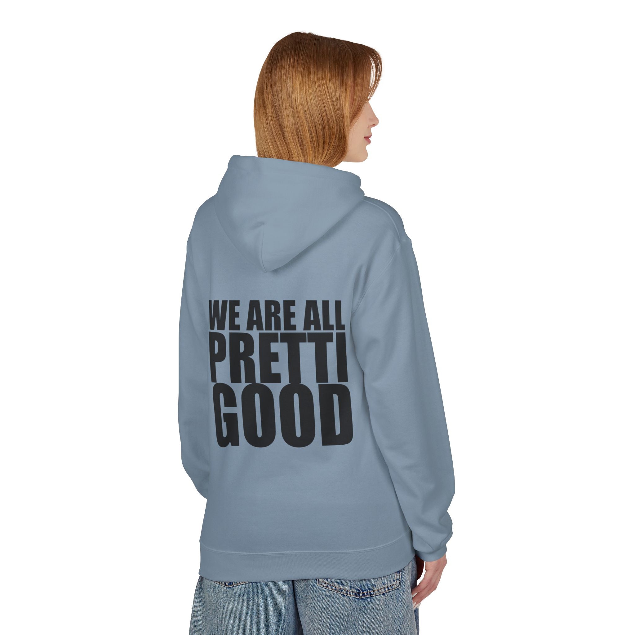 We Are All Pretti Good Hoodie | Ten Colors Bold Text Typography
