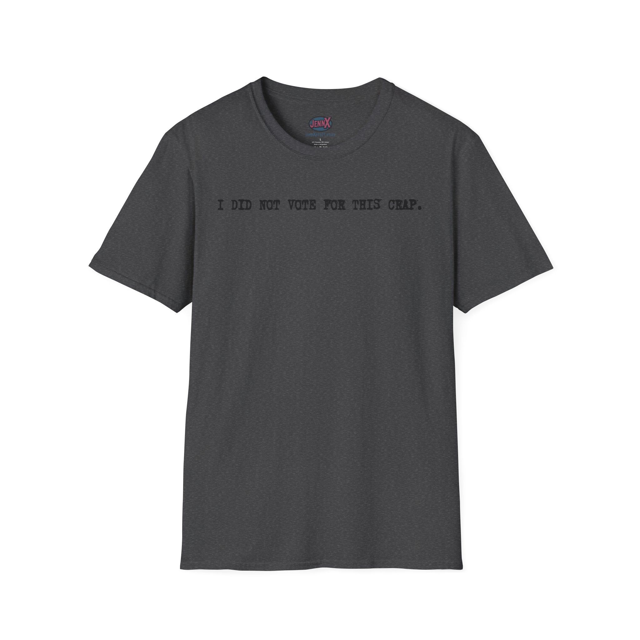 I Did Not Vote For This Crap T-Shirt | Political Statement Tee