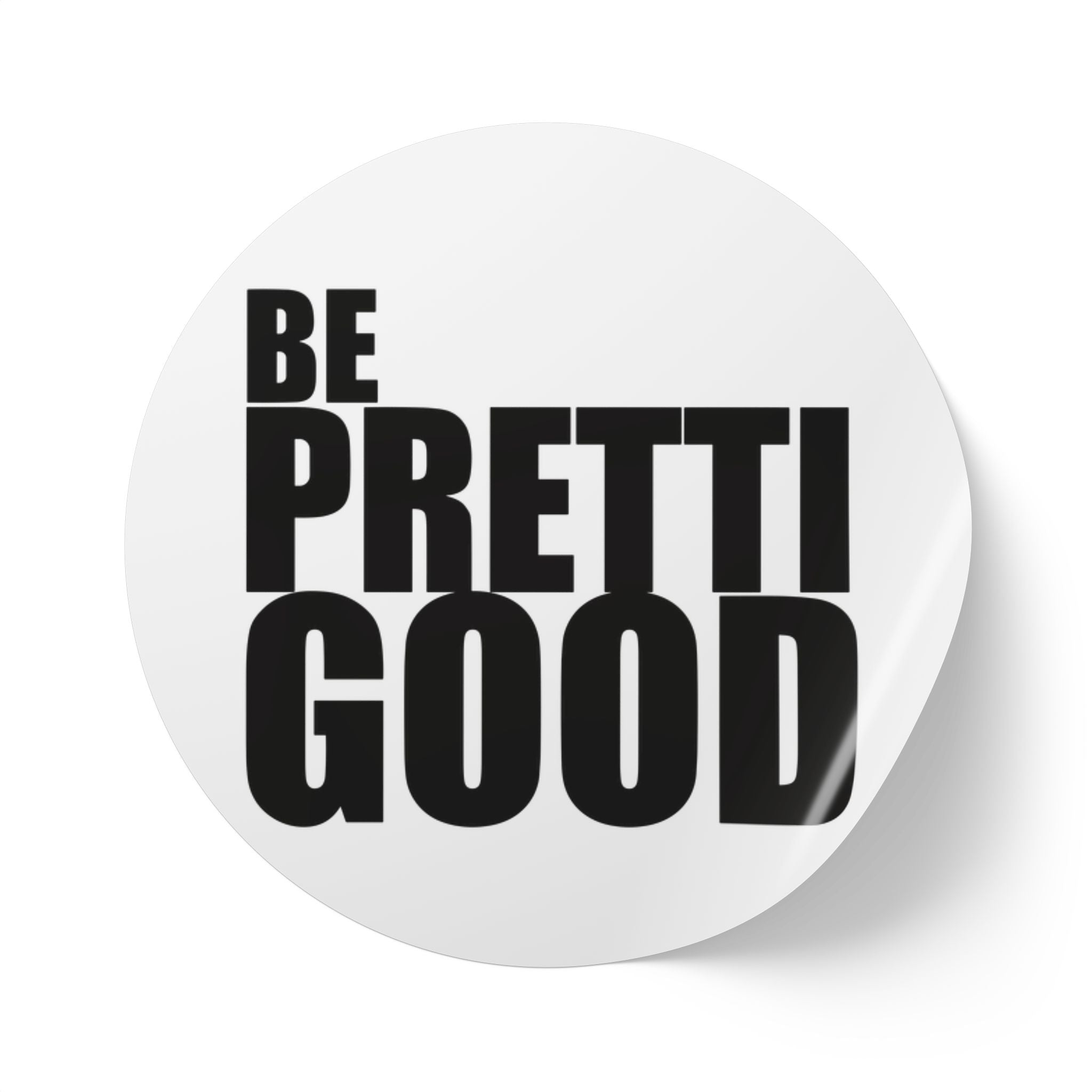 Be Pretti Good Round Sticker Label Rolls | Anti ICE sticker bomb