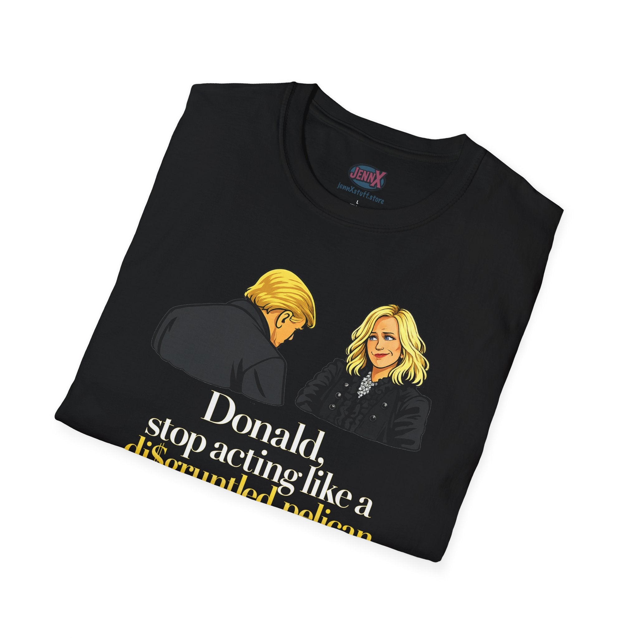 Donald, stop acting like a disgruntled pelican T-Shirt | Schitt's Creek Moira Rose
