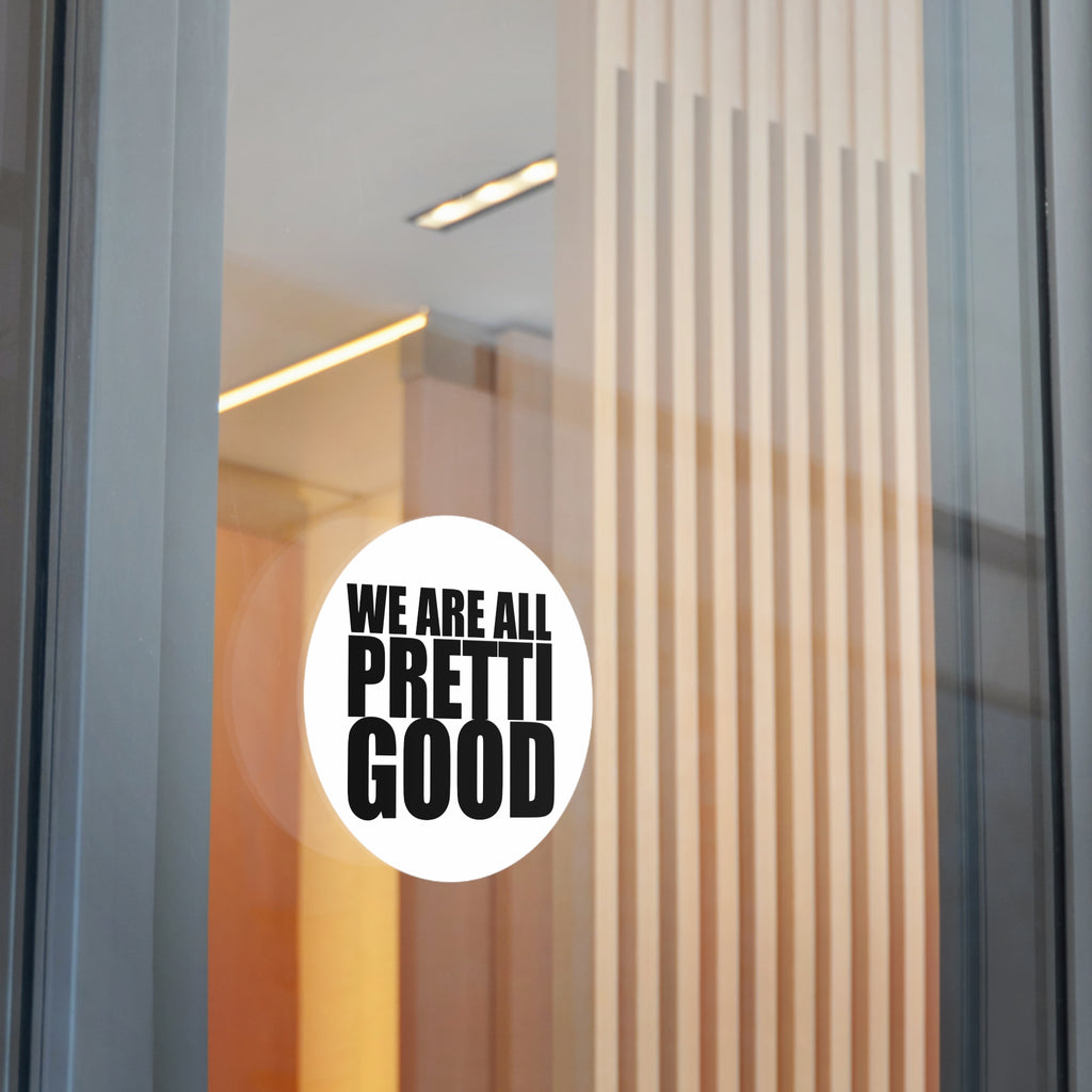 We Are All Pretti Good outdoor sticker | vinyl anti ICE protest sticker