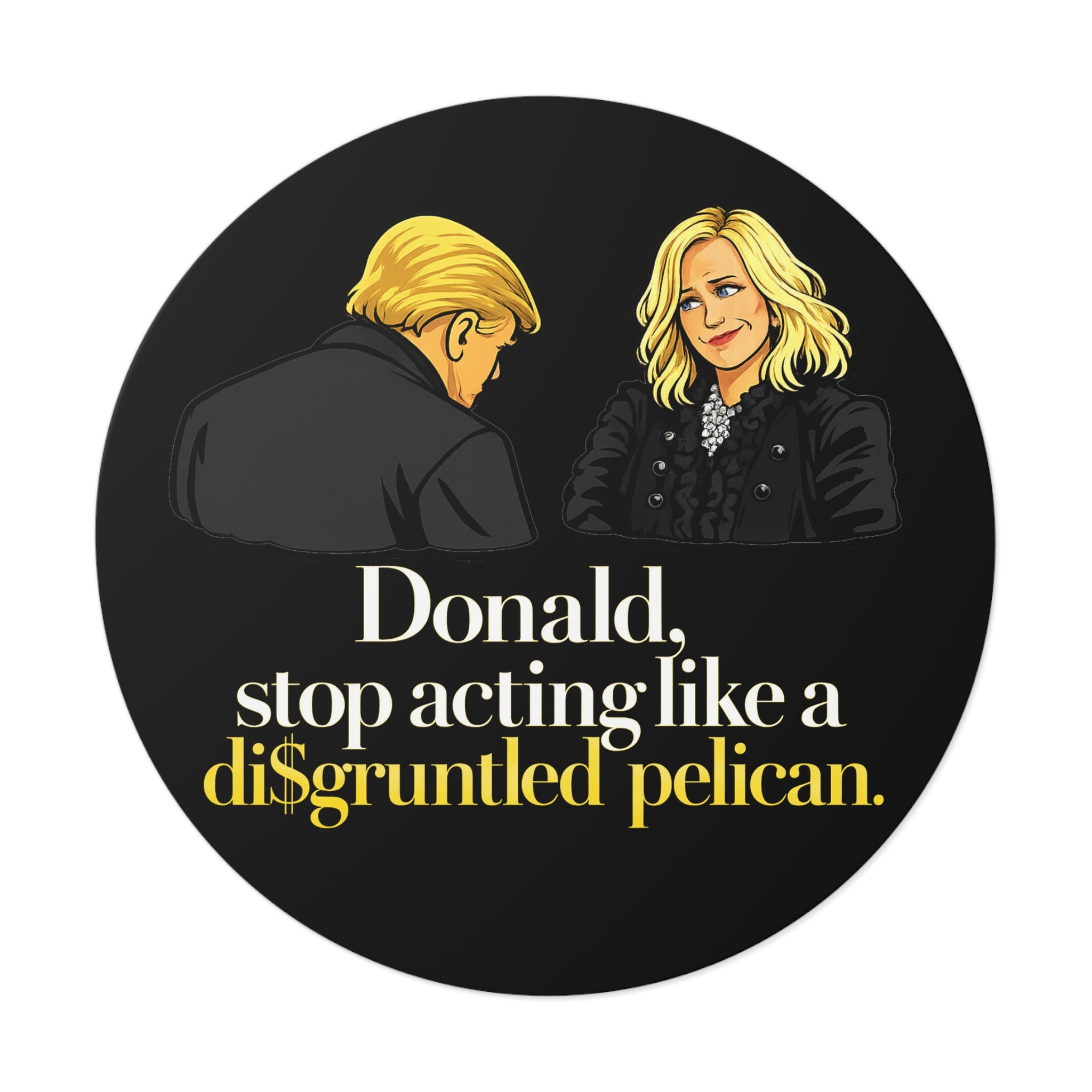 Disgruntled Pelican Phrase Round Sticker | Political Humorous Vinyl