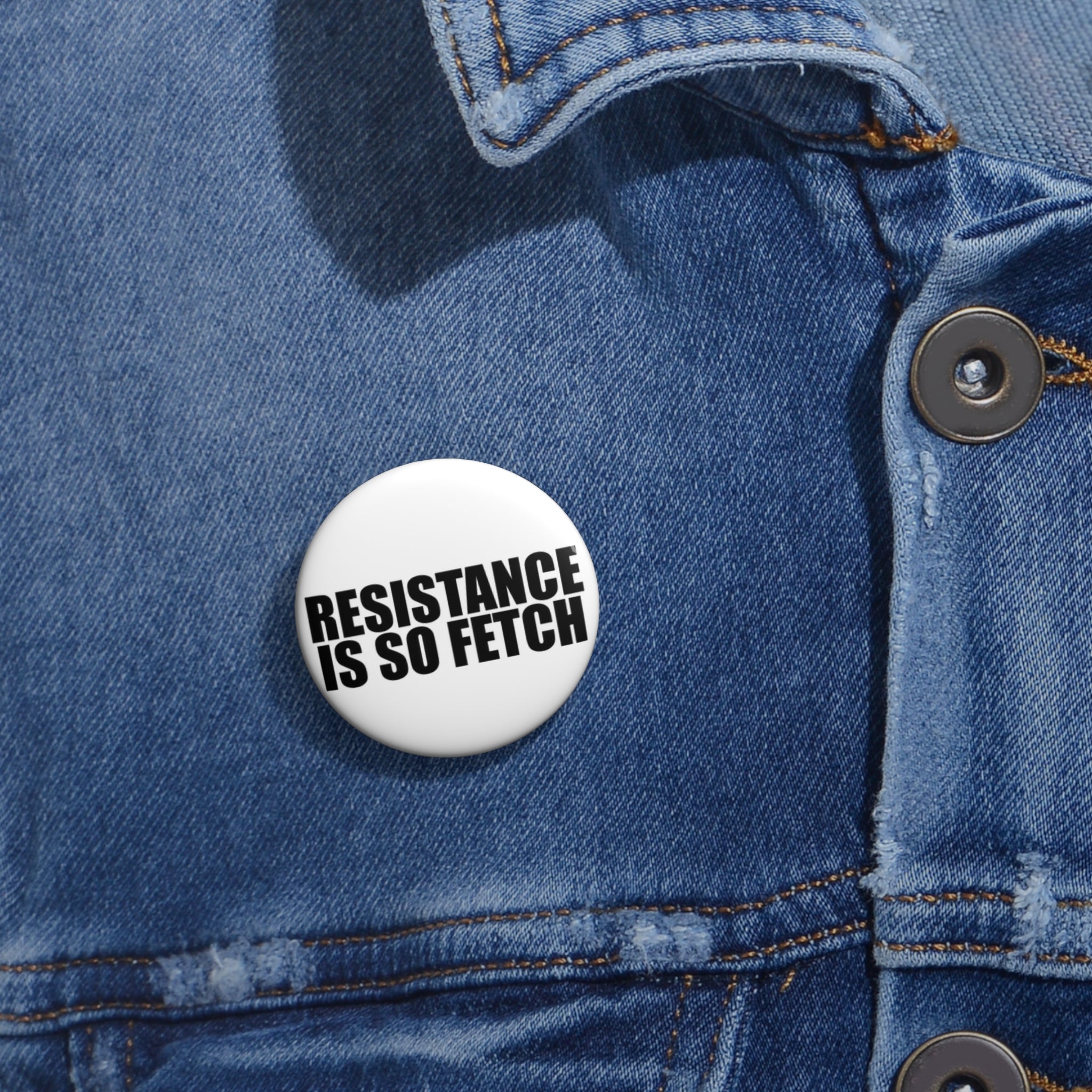 Resistance Is So Fetch pin button | Black and White Anti-Trump protest