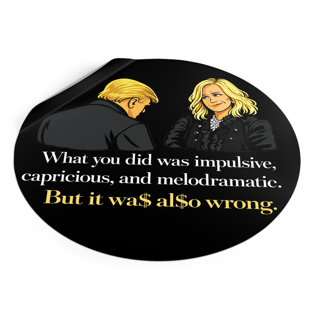 Melodramatic Quote Round Vinyl Sticker | Political Satire Illustration