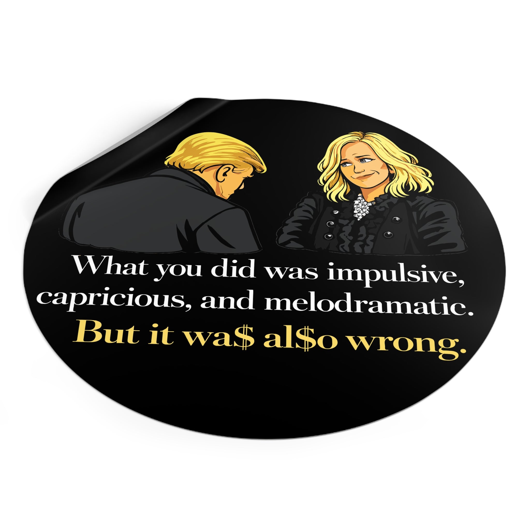 Melodramatic Quote Round Vinyl Sticker | Political Satire Illustration