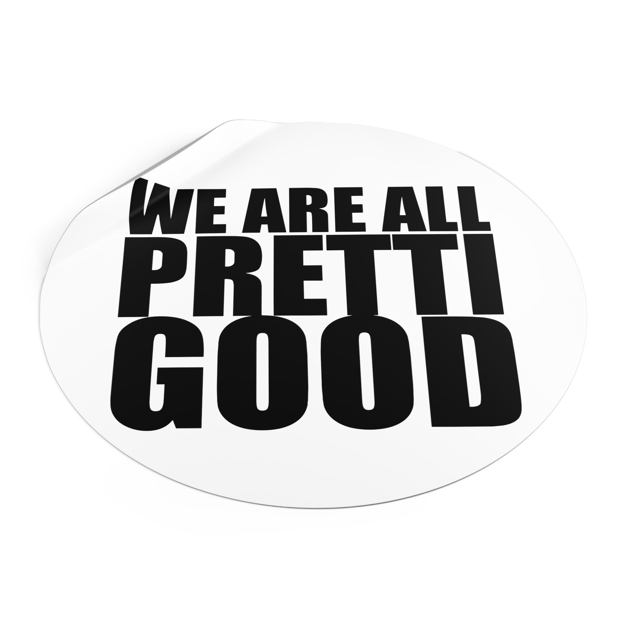 We Are All Pretti Good outdoor sticker | vinyl anti ICE protest sticker
