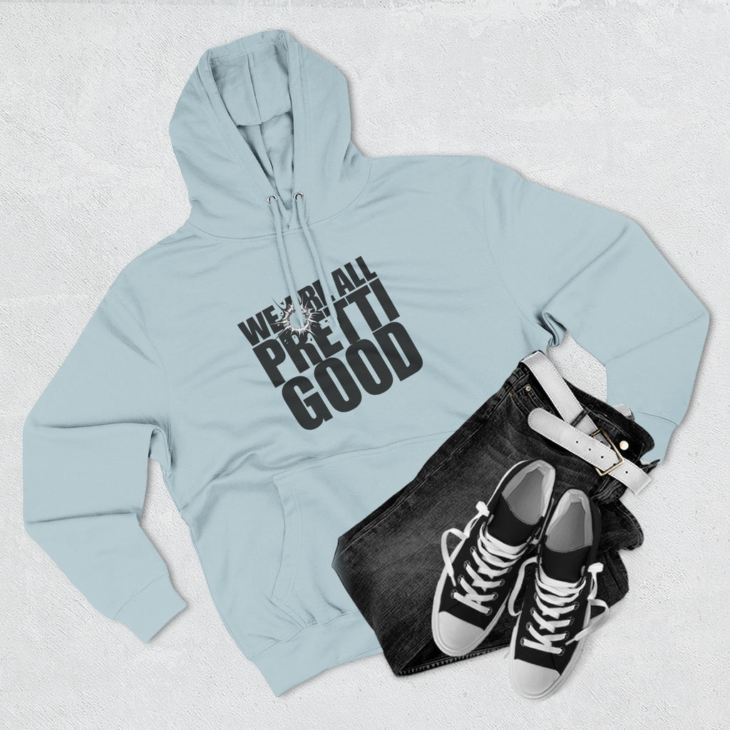 We Are All Pretti Good pullover Hoodie | Defund DHS ICE