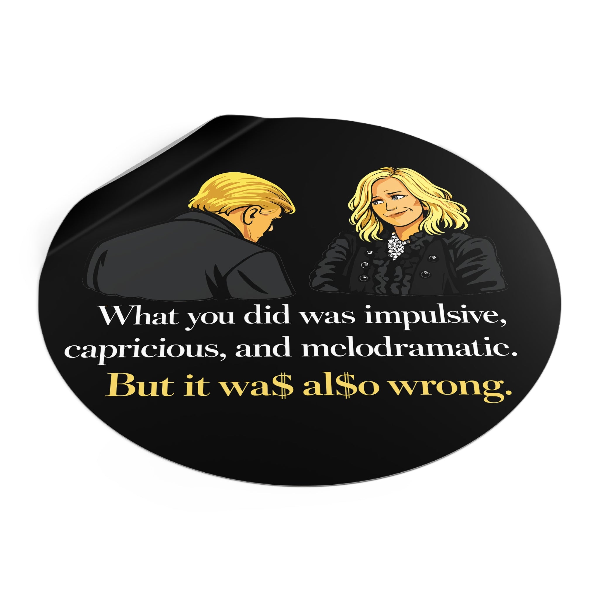 Melodramatic Quote Round Vinyl Sticker | Political Satire Illustration