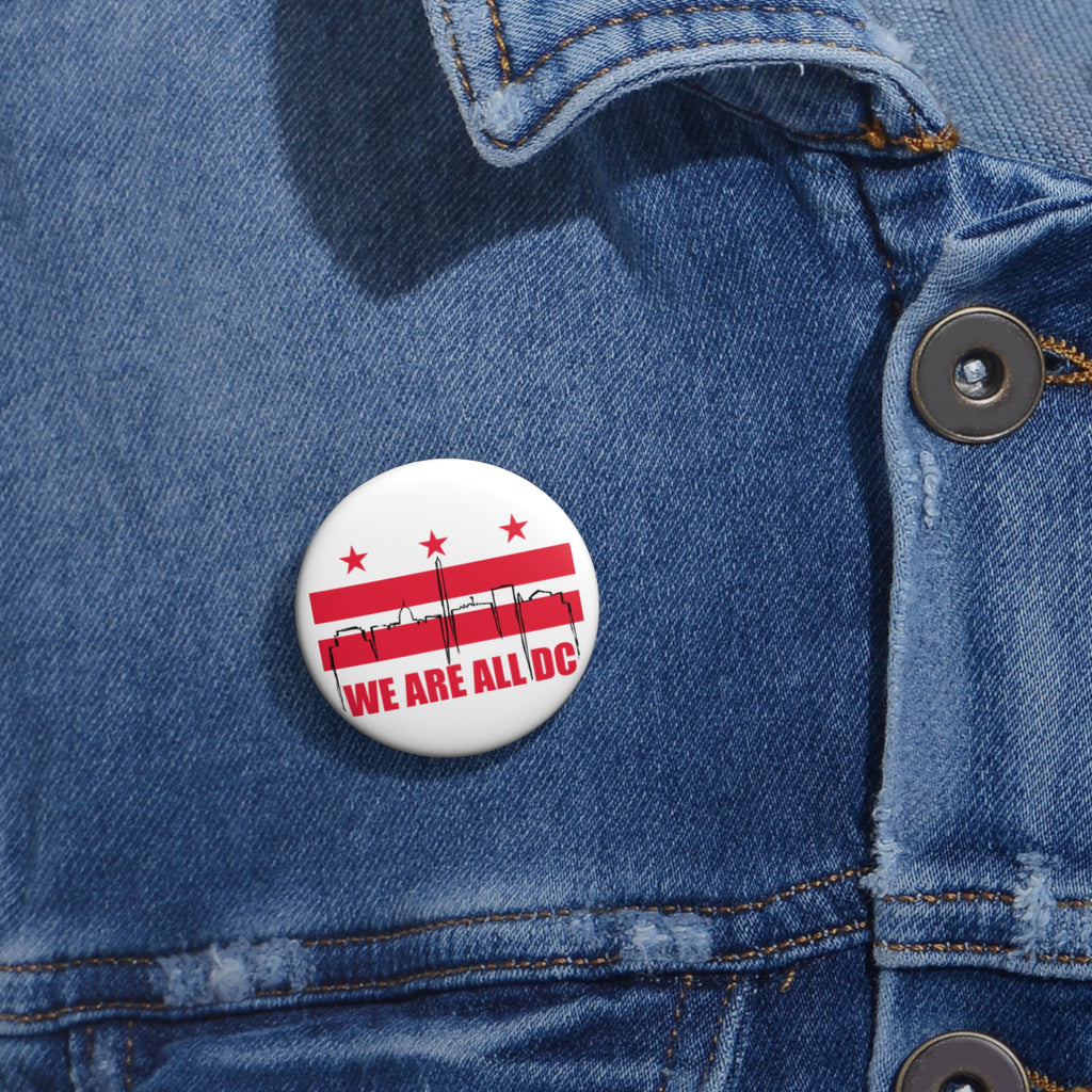 Custom Pin Button - We Are All DC, Political Badges, Personalized Gifts, Statement Pins, Advocacy Accessories