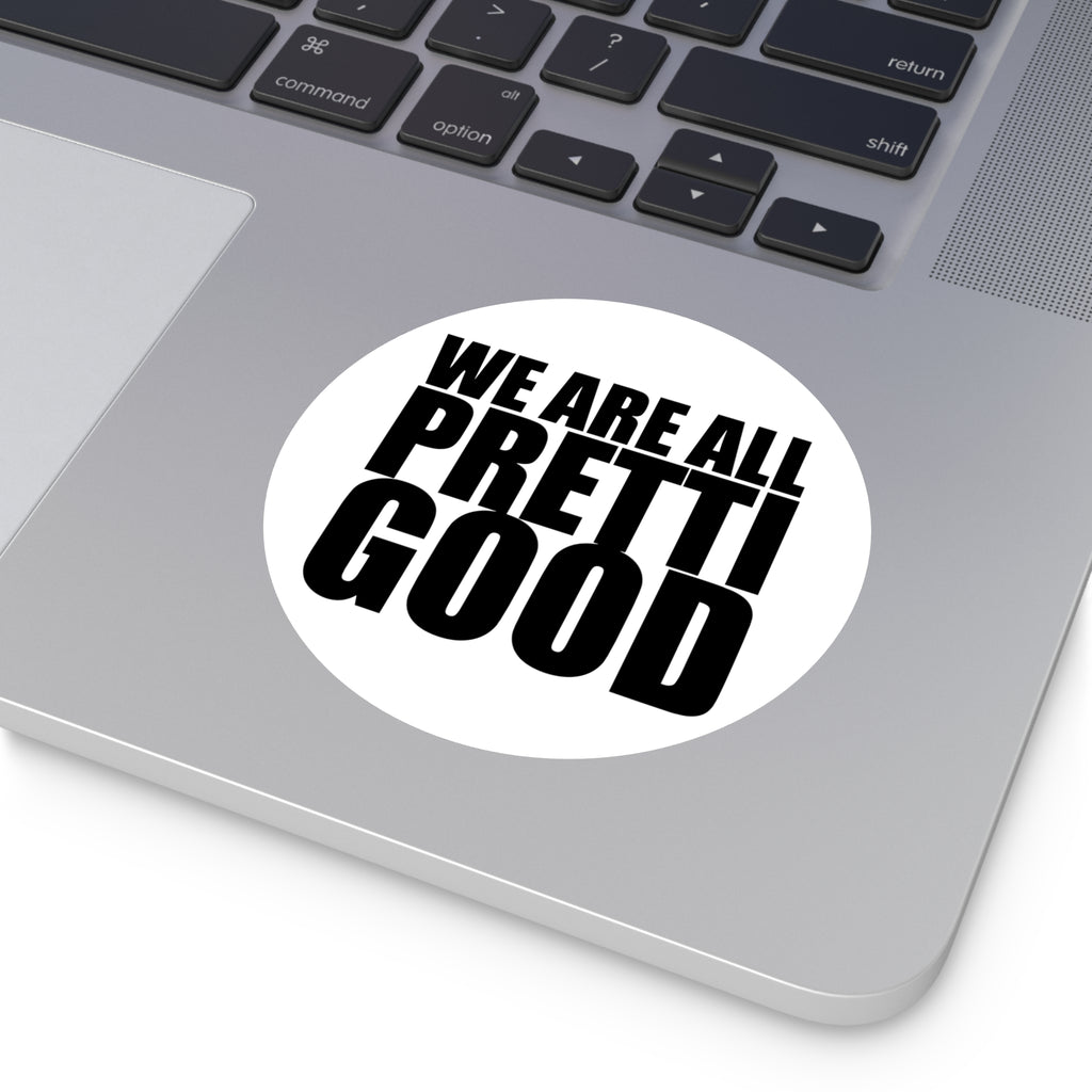 We Are All Pretti Good outdoor sticker | vinyl anti ICE protest sticker