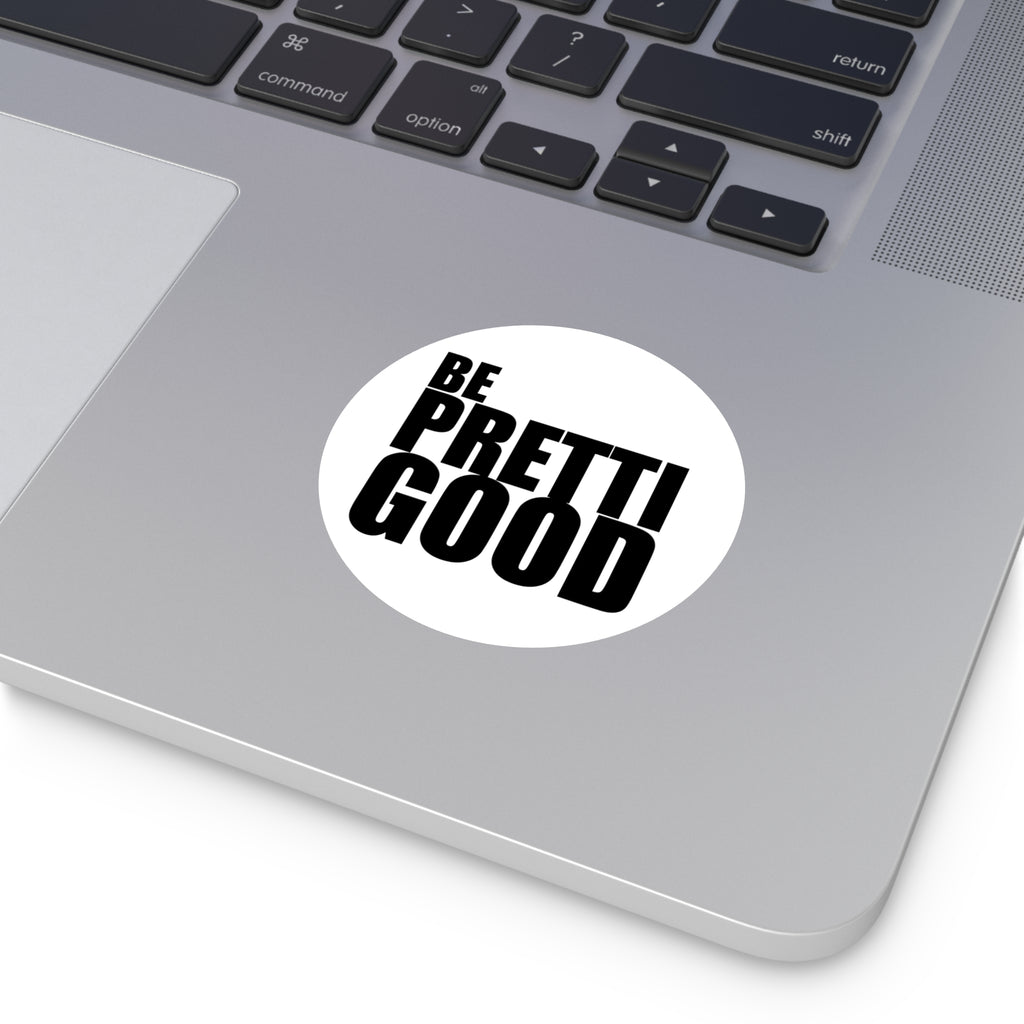 Be Pretti Good Round Sticker | Anti ICE Vinyl Sticker