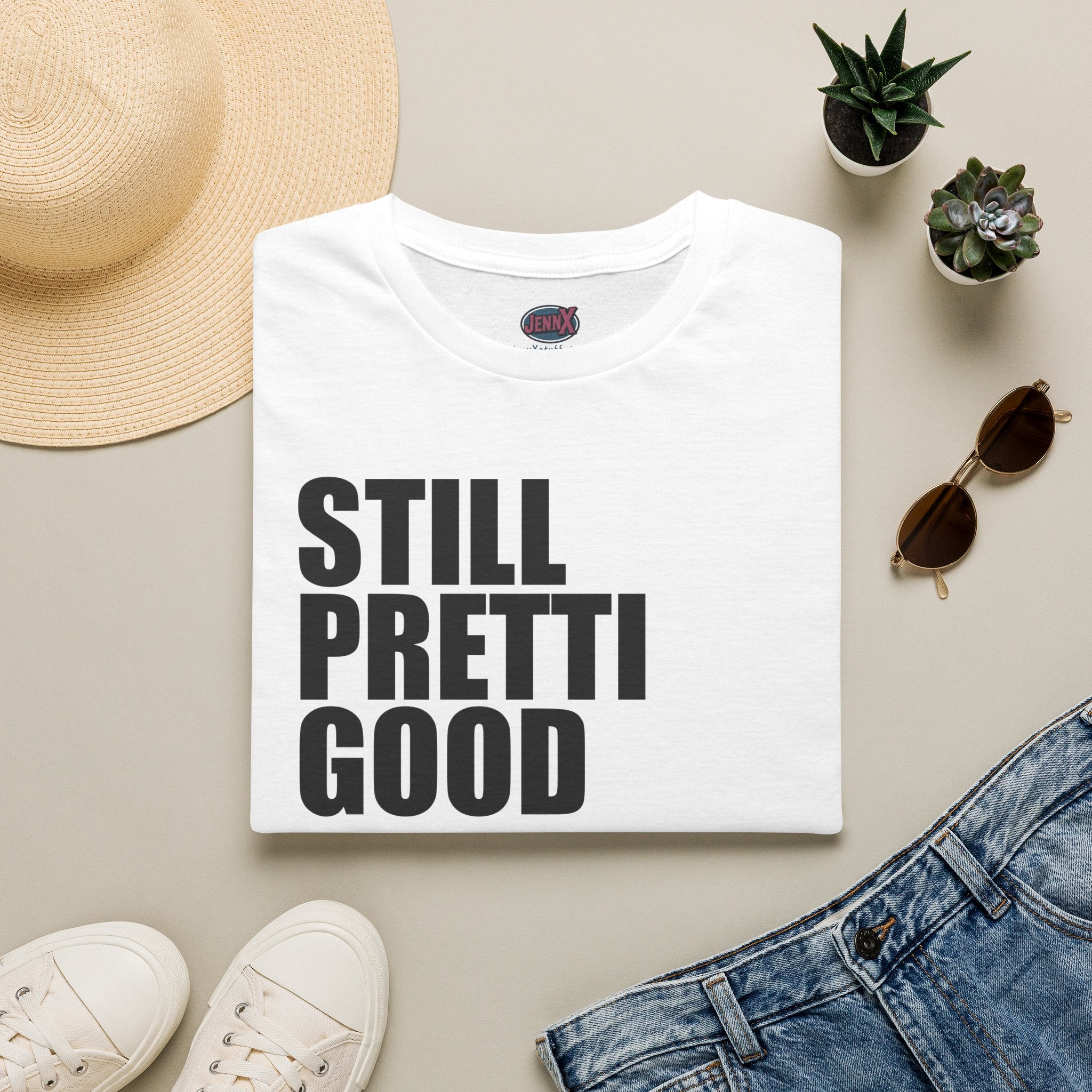 Still Pretti Good T-Shirt | Bold Text Graphic Tee