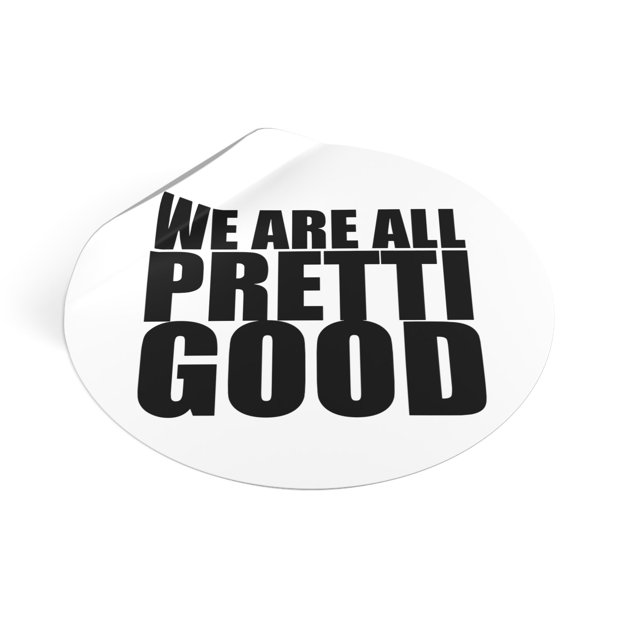 We Are All Pretti Good outdoor sticker | vinyl anti ICE protest sticker