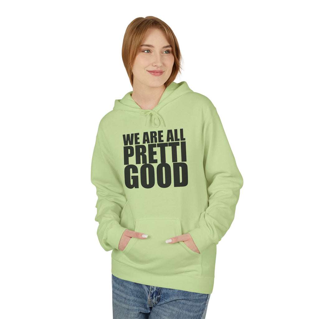 We Are All Pretti Good Hoodie | Ten Colors Bold Text Typography