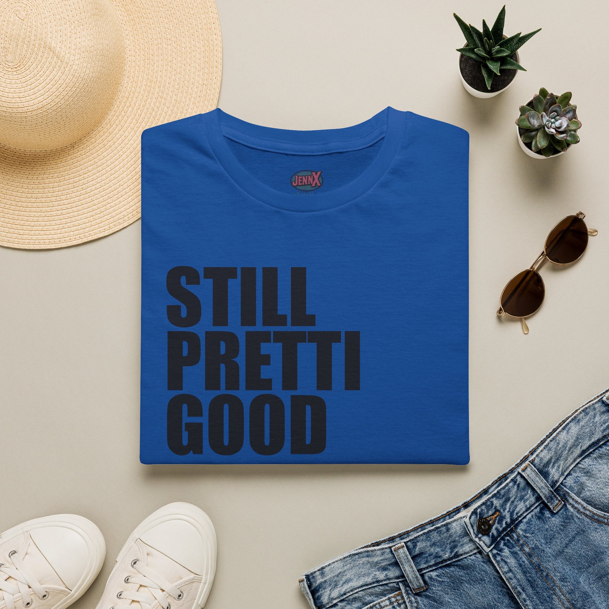 Still Pretti Good T-Shirt | Bold Text Graphic Tee